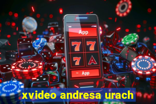 xvideo andresa urach